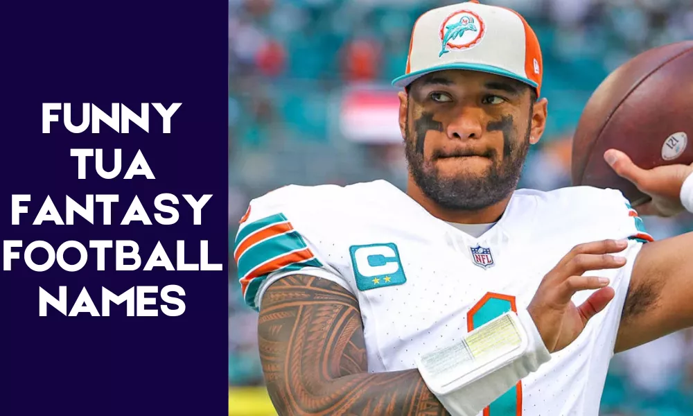 Funny Tua Fantasy Football Names