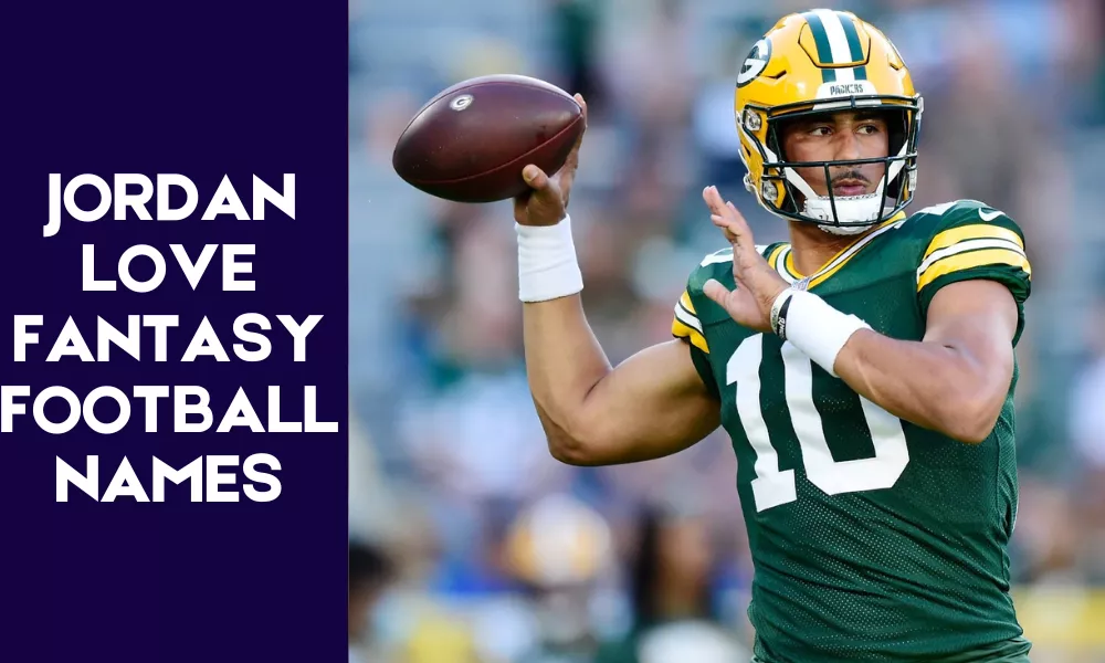 Jordan Love Fantasy Football Names