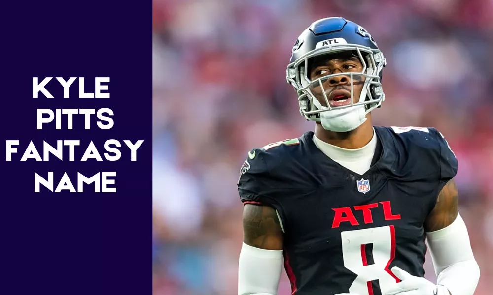 Kyle Pitts Fantasy Name