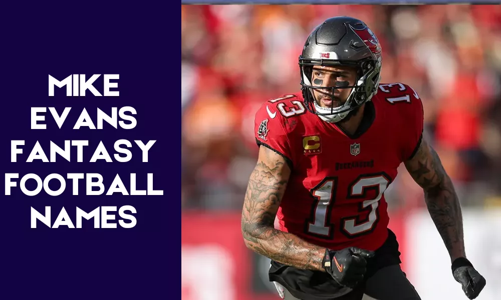 Mike Evans Fantasy Names (Funny, Clever & Best Team Name Ideas) 3 Mike Evans Fantasy Football Names