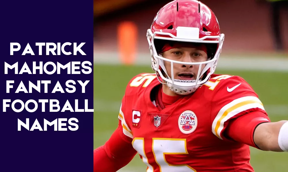 Patrick Mahomes Fantasy Football Names