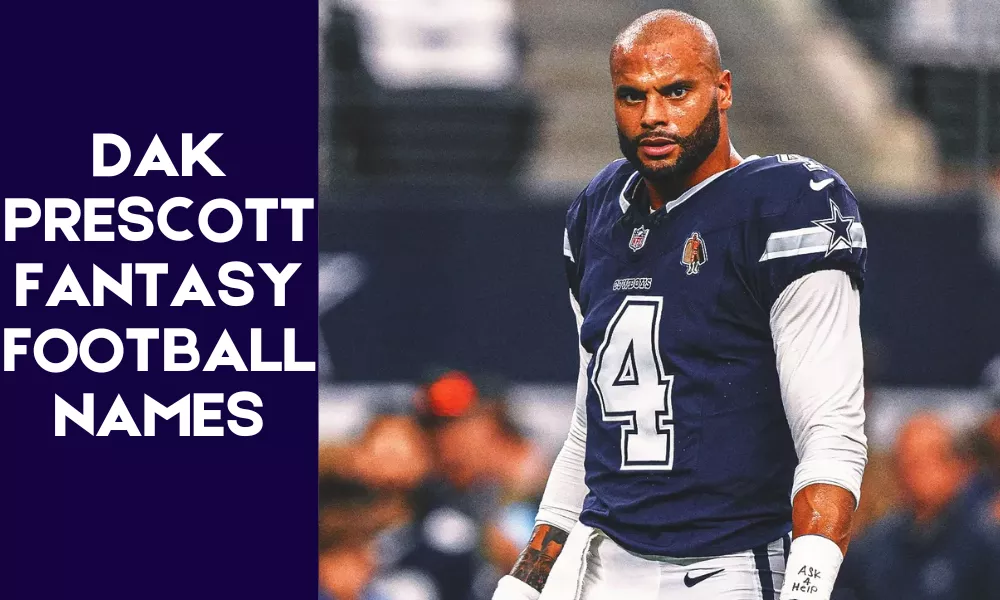 Dak Prescott Fantasy Names (Funny, Clever & Best Team Name Ideas) 2 Dak Prescott Fantasy Football Names
