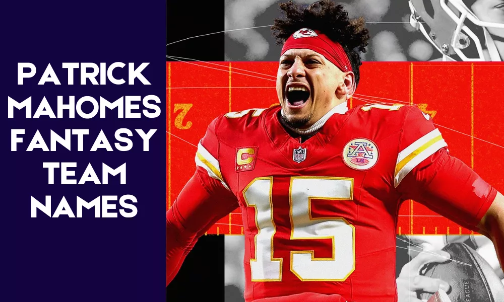 Patrick Mahomes Fantasy Team Names