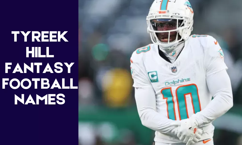 Tyreek Hill Fantasy Football Names