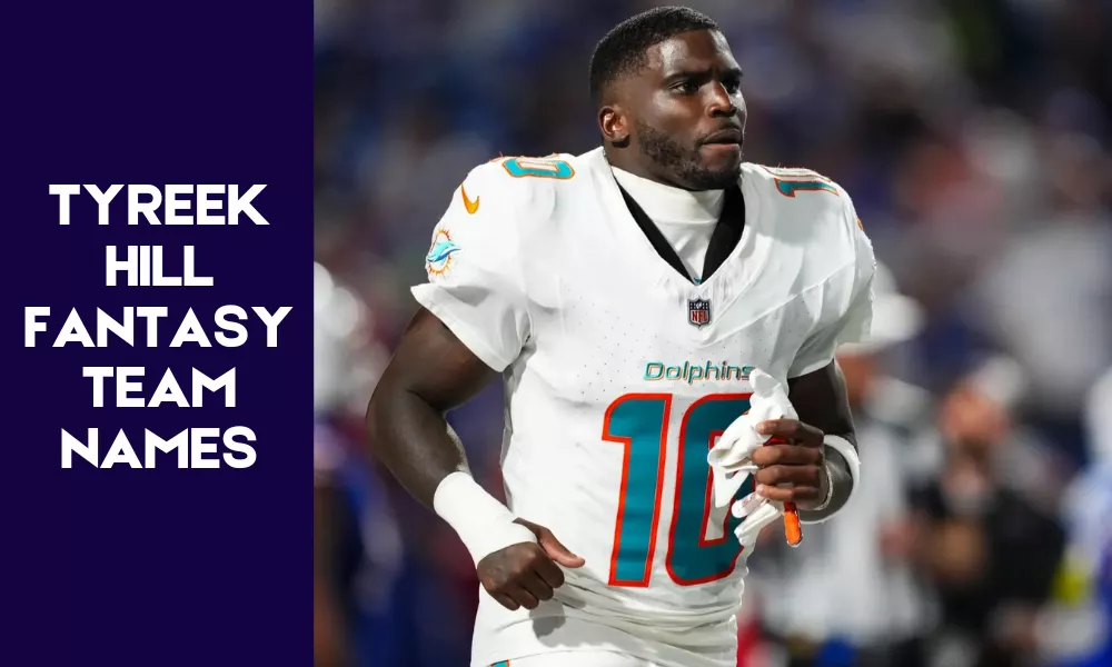 Tyreek Hill Fantasy Team Names