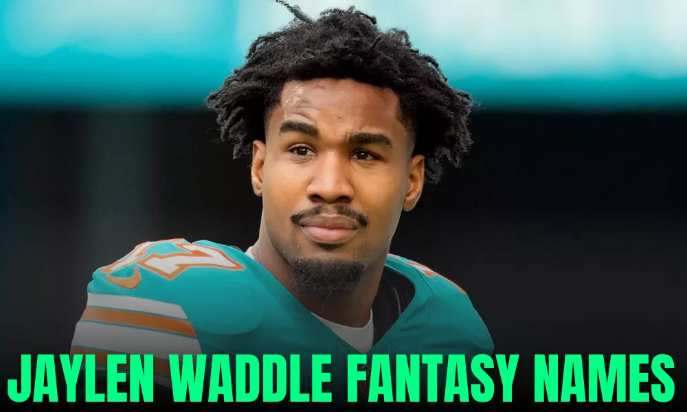 Jaylen Waddle Fantasy Names