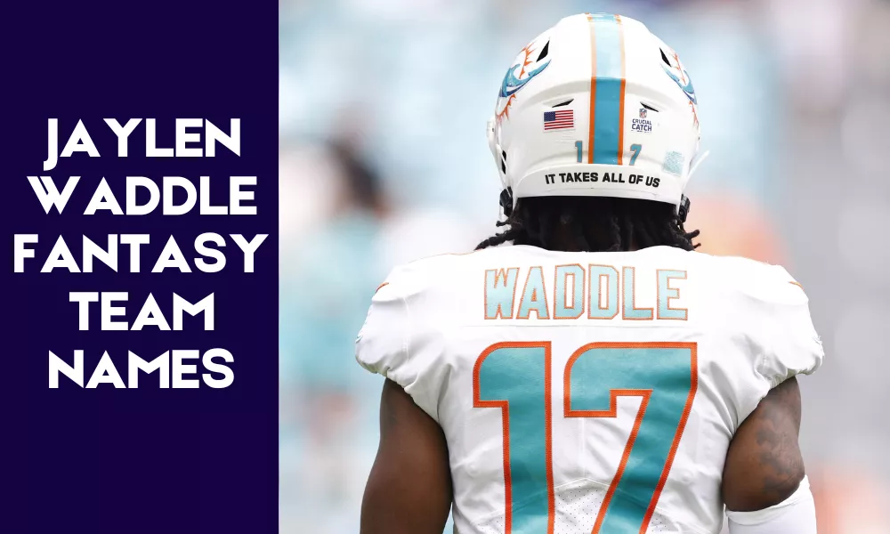 Jaylen Waddle Fantasy Team Names